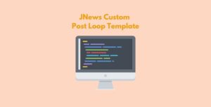 How to Customize Posts Loop Using JNews Meta Content